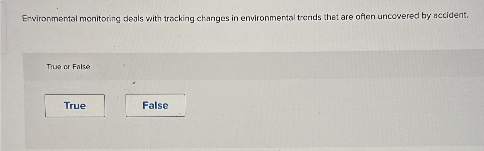 Solved Environmental monitoring deals with tracking changes | Chegg.com