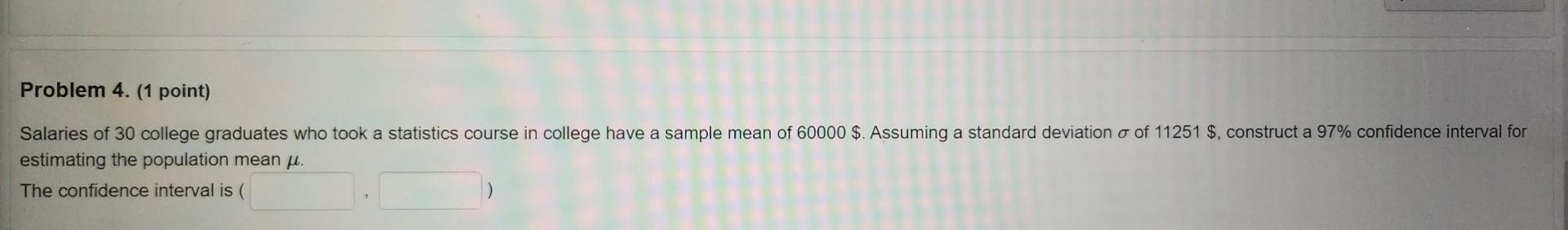 Solved Problem 4. (1 point) Salaries of 30 college graduates | Chegg.com