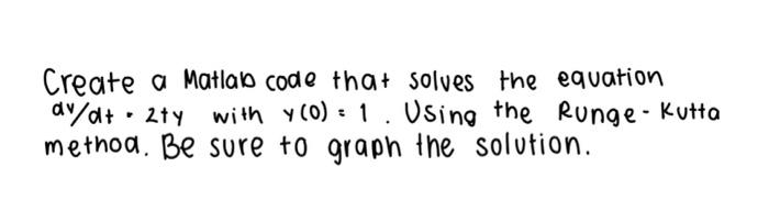 Solved Create a Matlab code that solves the equation dy/at . | Chegg.com