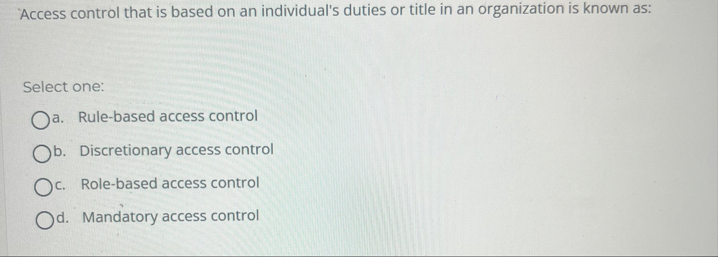 Solved Access control that is based on an individual's | Chegg.com