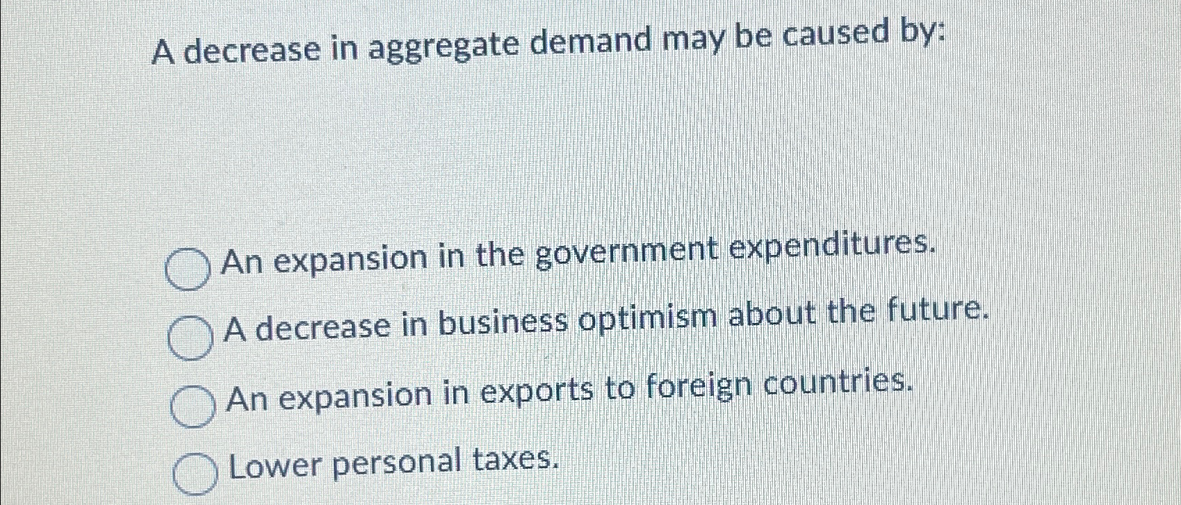 Solved A decrease in aggregate demand may be caused by:An | Chegg.com