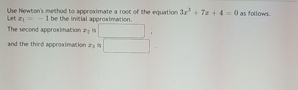 Solved Use Newtons Method To Approximate A Root Of The