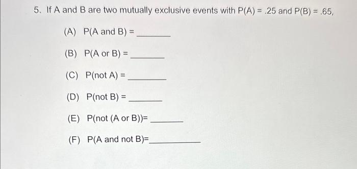 Solved 5. If A And B Are Two Mutually Exclusive Events With | Chegg.com