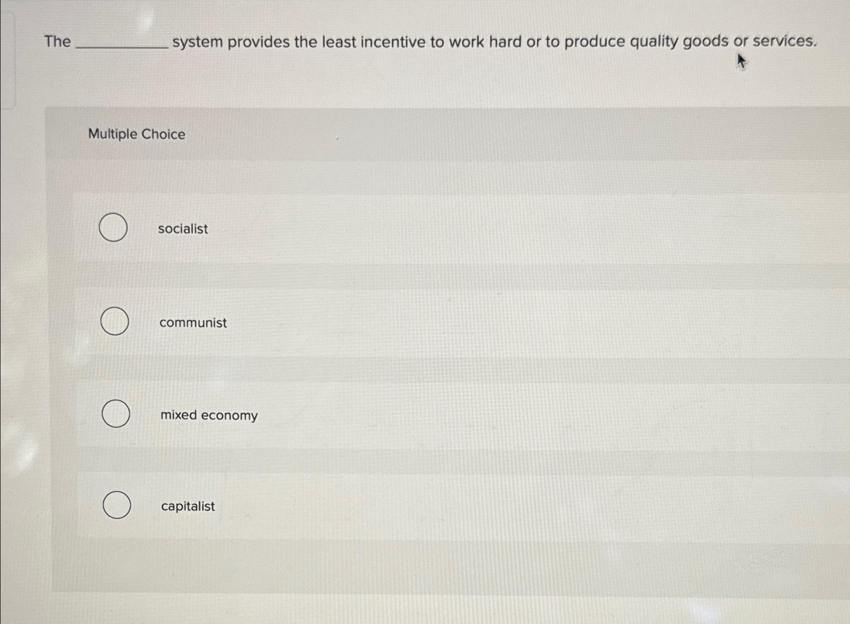 Solved The system provides the least incentive to work hard | Chegg.com