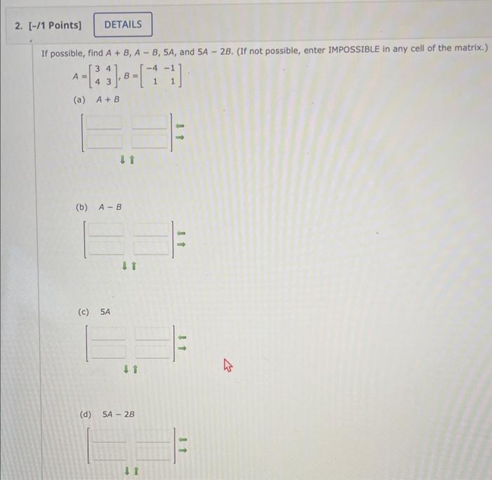 Solved If possible, find A+B,A−B,5A, and 5A−2B. (If not | Chegg.com