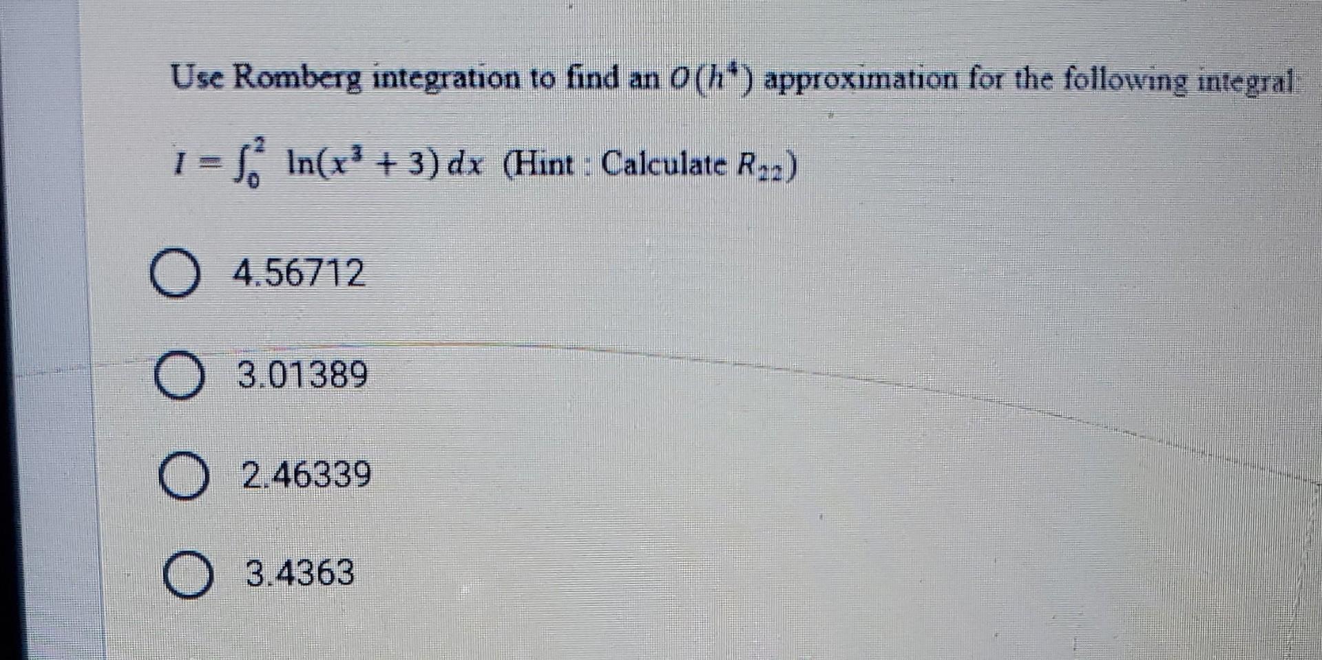 Solved Use Romberg integration to find an O(h4) | Chegg.com