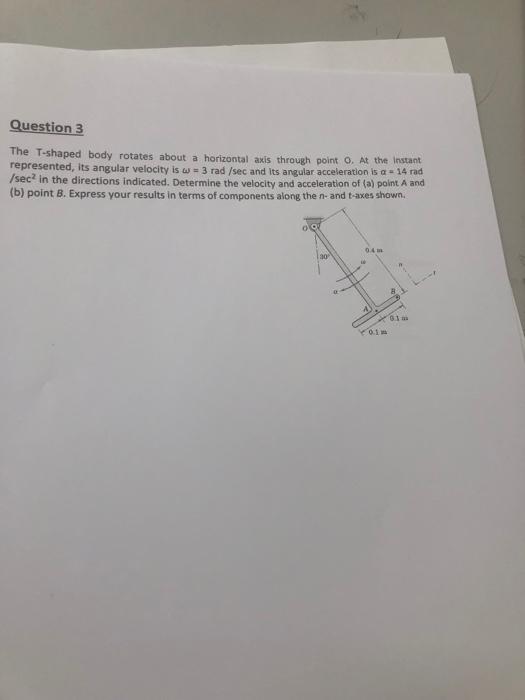 The T-shaped body rotates about a horizontal axis through point 0 . At the instant represented, its angular velocity is \( \o