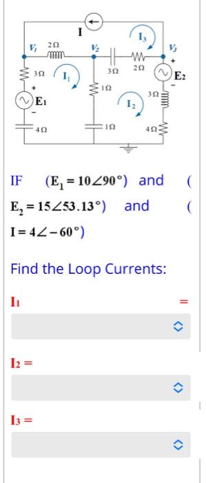 Solved IF (E1=10∠90∘) and E2=15∠53.13∘ ) and I=4∠−60∘) Find | Chegg.com