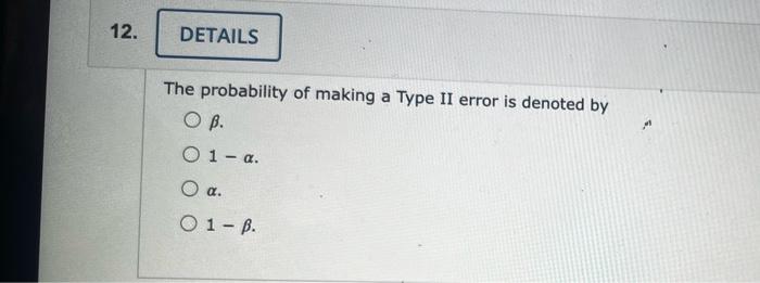 Solved The probability of making a Type II error is denoted | Chegg.com