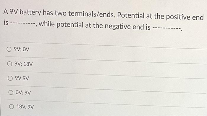 Solved A 9V battery has two terminals/ends. Potential at the | Chegg.com