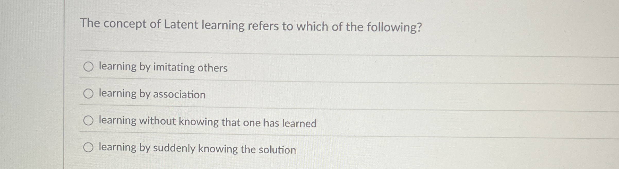Solved The concept of Latent learning refers to which of the | Chegg.com