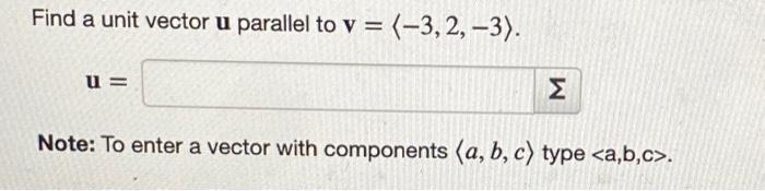 Solved Find a unit vector u parallel to v= −3,2,−3 u= Note: | Chegg.com