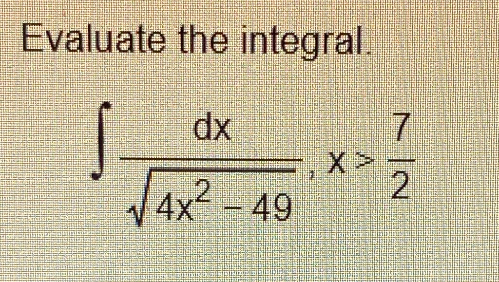 Solved Evaluate The Integral∫﻿﻿dx4x2 492x72 0670