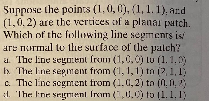 Solved Suppose the points (1,0,0),(1,1,1), and (1,0,2) are | Chegg.com
