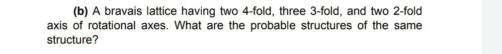 Solved (b) A bravais lattice having two 4-fold, three | Chegg.com