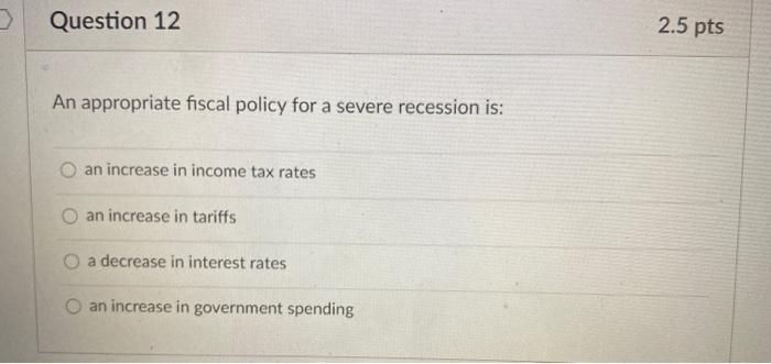 Solved 3 Question 12 2.5 pts An appropriate fiscal policy | Chegg.com