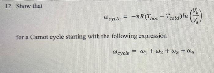 Solved 12. Show that W cycle = -nR (Thot - Tcold)In = (– (n) | Chegg.com