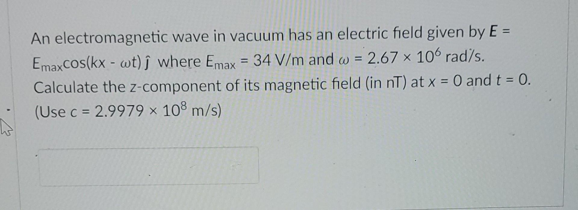 Solved An electromagnetic wave in vacuum has an electric | Chegg.com