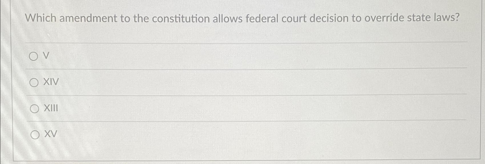 Solved Which amendment to the constitution allows federal | Chegg.com