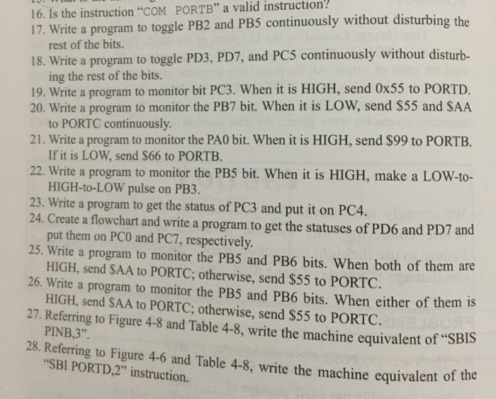 16. Is the instruction COM PORTB a valid instruction? 17. Write a program to toggle PB2 and PB5 continuously without distur