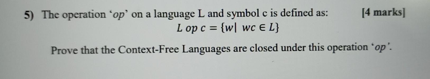 Solved [4 marks] 5) The operation ‘op'on a language L and | Chegg.com