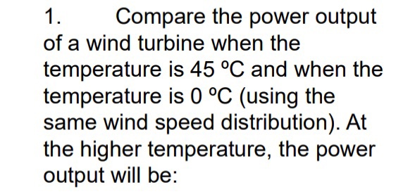 Solved 1. Compare the power output of a wind turbine when | Chegg.com