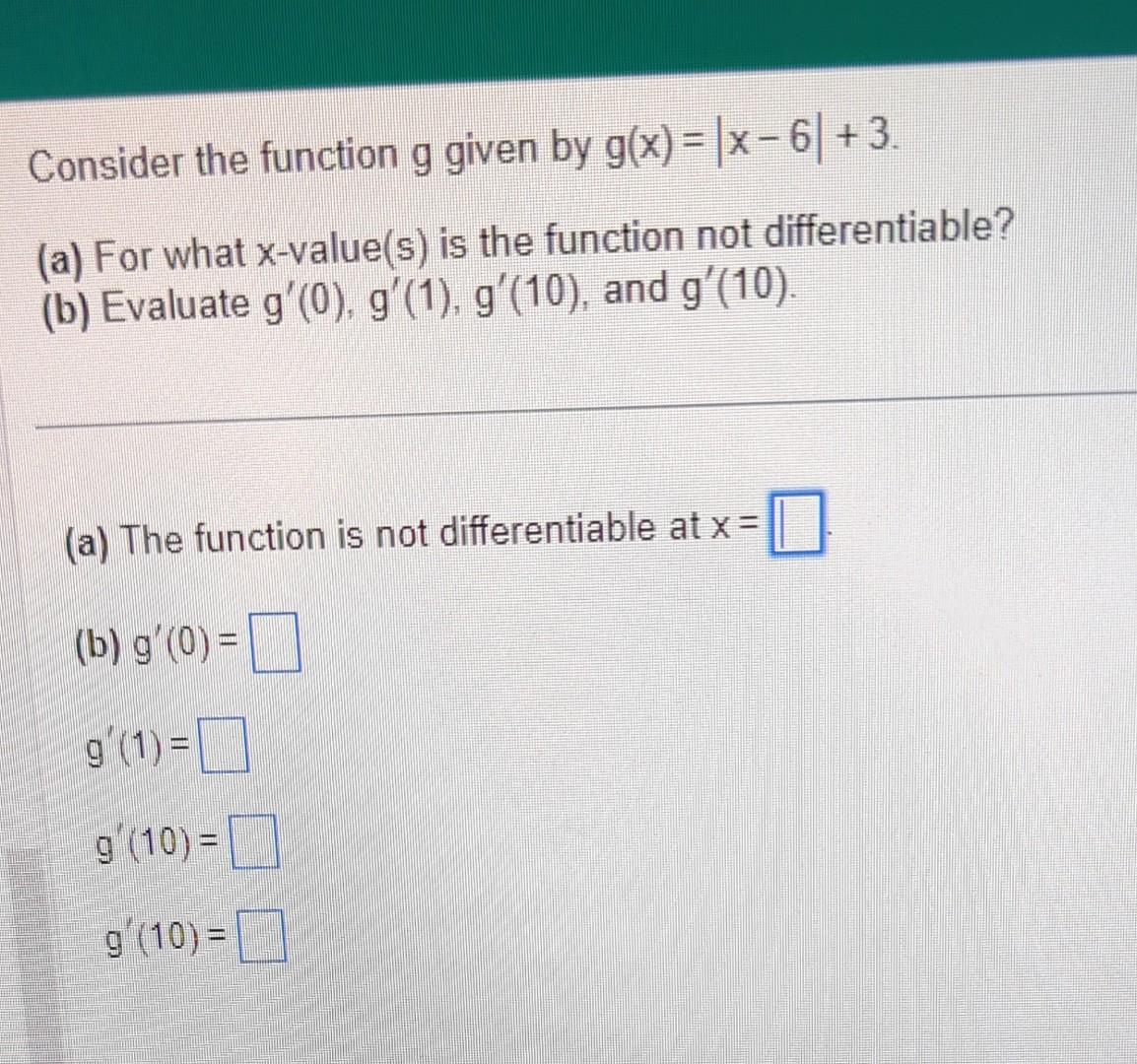 Solved Consider the function g given by g(x)=∣x−6∣+3. (a) | Chegg.com