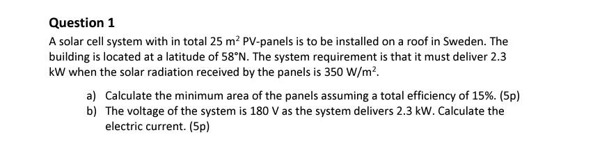 Solved Question 1 A solar cell system with in total 25 m2 | Chegg.com