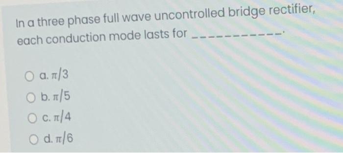 Solved In a three phase full wave uncontrolled bridge | Chegg.com