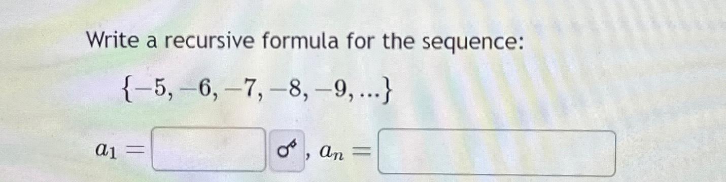 Solved Write a recursive formula for the | Chegg.com