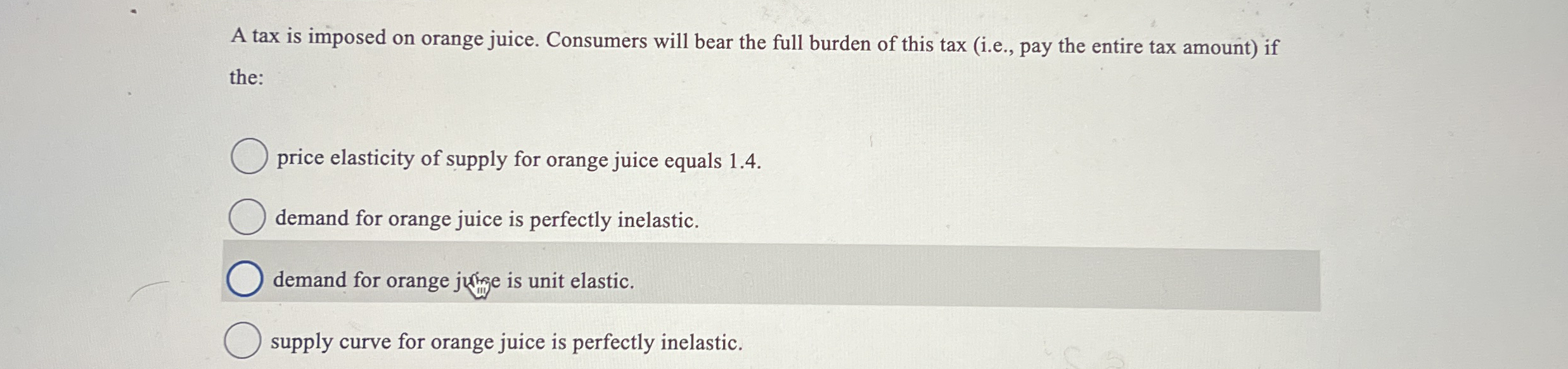 Solved A tax is imposed on orange juice. Consumers will bear