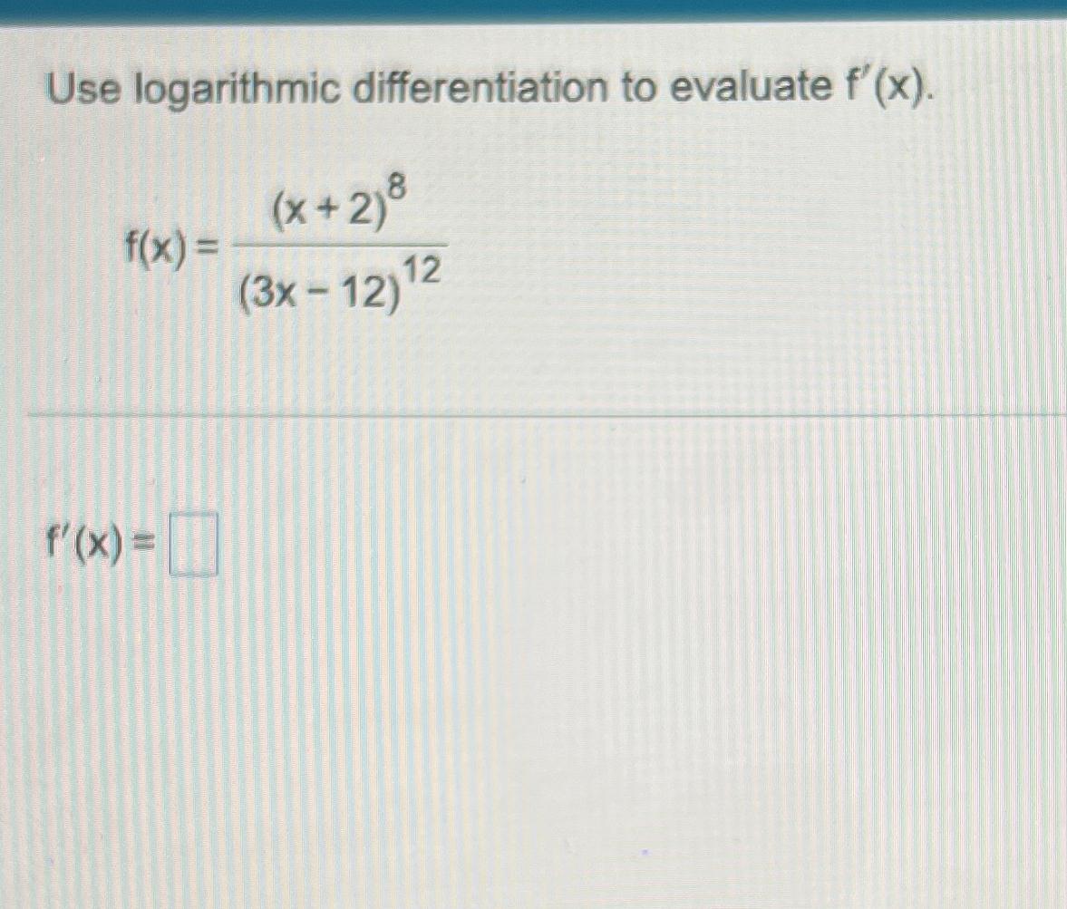 Solved Use Logarithmic Differentiation To Evaluate