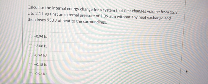 Solved Calculate The Internal Energy Change For A System | Chegg.com