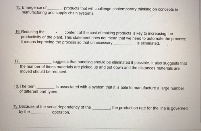 15. Emergence of products that will challenge contemporary thinking on concepts in manufacturing and supply chain systems. 16