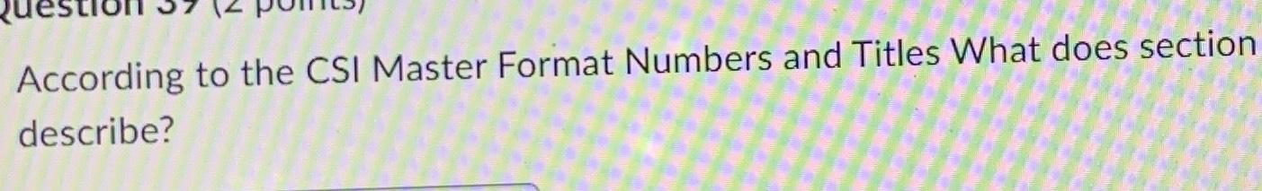 Solved According to the CSI Master Format Numbers and Titles | Chegg.com