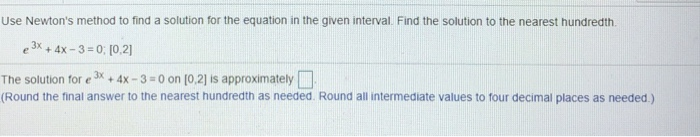Solved Use Newton's method to find a solution for the | Chegg.com