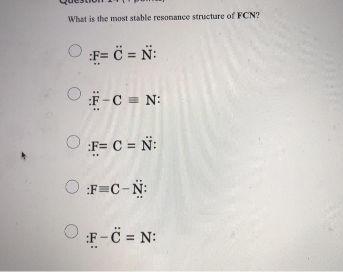 Solved What is the most stable resonance structure of FCN? O | Chegg.com