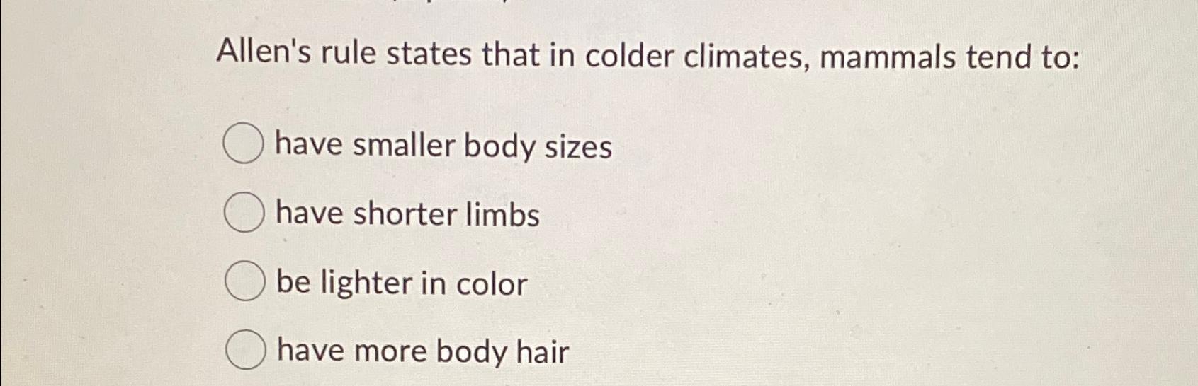 Solved Allen's rule states that in colder climates, mammals | Chegg.com