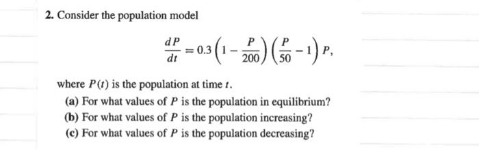 Solved 2. Consider the population model dP 0.3 (1-20) 60-1) | Chegg.com