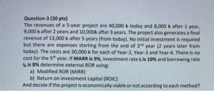 Solved Question-3 (30 Pts) The Revenues Of A 5-year Project | Chegg.com