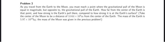Solved Problem 3 As you travel from the Earth to the Moon, | Chegg.com