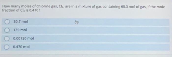 Solved How Many Moles Of Chlorine Gas Cl2 Are In A Mixture