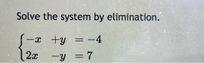 solved-solve-the-system-by-elimination-x-y-4-2x-y-7-chegg