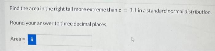 Solved Find the area in the right tail more extreme than | Chegg.com