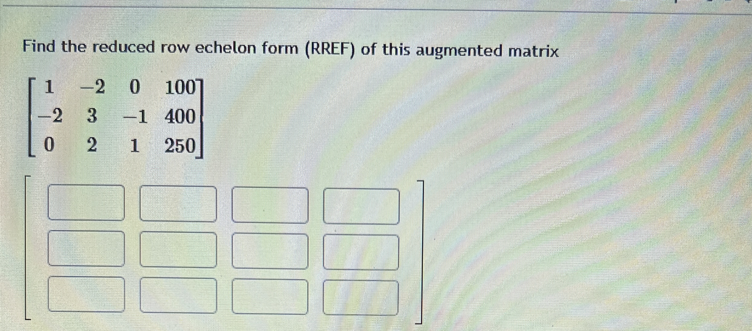 Solved Find the reduced row echelon form (RREF) ﻿of this | Chegg.com
