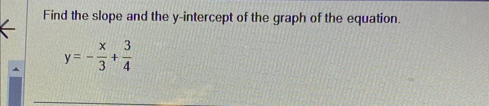 Solved Find the slope and the y-intercept of the graph of | Chegg.com