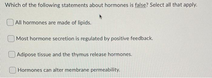 Solved Which of the following statements about hormones is | Chegg.com