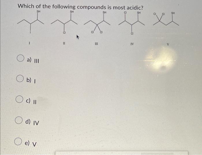 Solved Which Of The Following Compounds Is Most Acidic? A) | Chegg.com