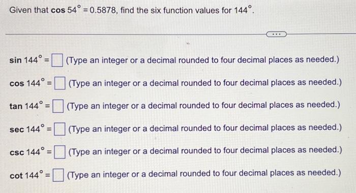 Solved Given that cos54∘=0.5878, find the six function | Chegg.com