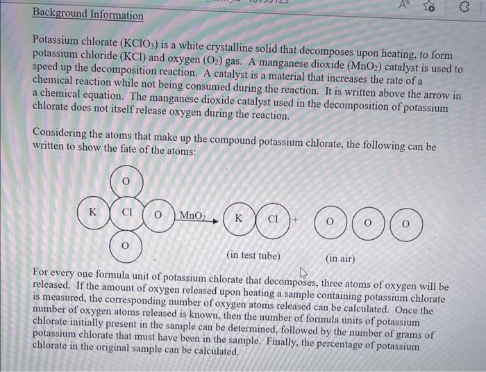 Potassium chlorate \( \left(\mathrm{KClO}_{3}\right) \) is a white crystalline solid that decomposes upon heating, to form po